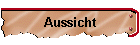 Aussicht